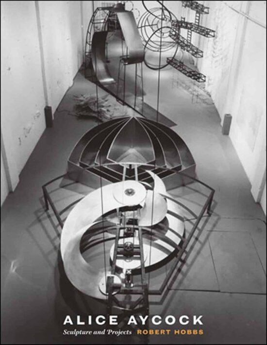 Sculpture and Projects: Alice Aycock