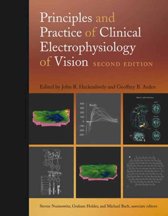 Principles and Practice of Clinical Electrophysiology of Vision, second edition: