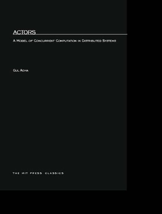 A Model of Concurrent Computation in Distributed Systems: Actors