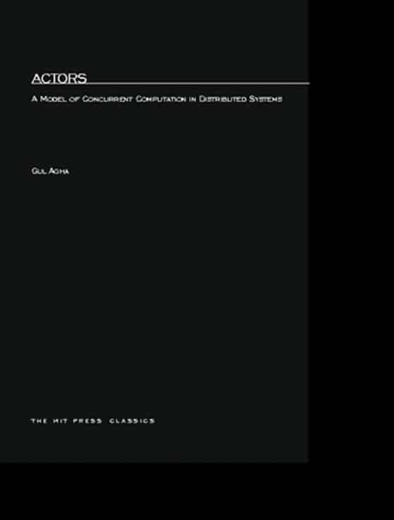A Model of Concurrent Computation in Distributed Systems: Actors