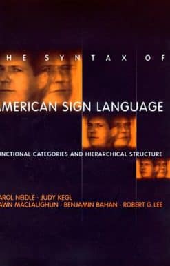 The Syntax of American Sign Language: Functional Categories and Hierarchical Structure
