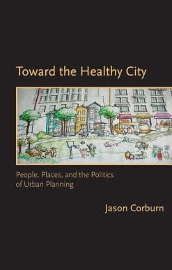 People, Places, and the Politics of Urban Planning: Toward the Healthy City
