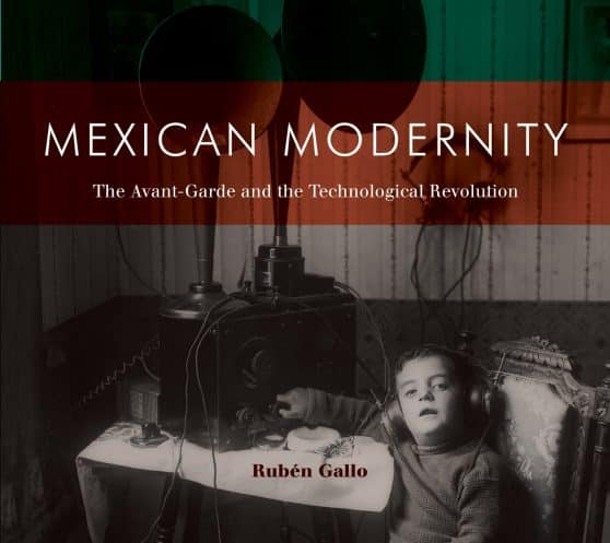 Mexican Modernity: The Avant-Garde and the Technological Revolution