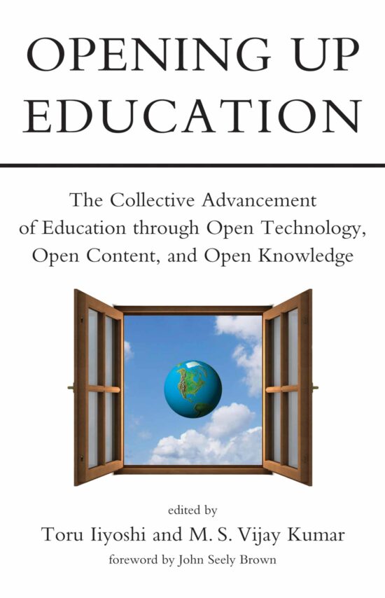 Opening Up Education: The Collective Advancement of Education through Open Technology, Open Content, and Open Knowledge