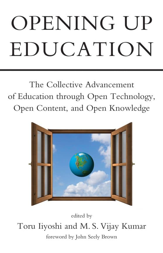 Opening Up Education: The Collective Advancement of Education through Open Technology, Open Content, and Open Knowledge