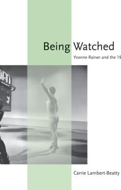 Being Watched: Yvonne Rainer and the 1960s