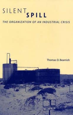 Silent Spill: The Organization of an Industrial Crisis