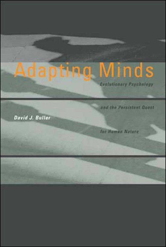 Adapting Minds: Evolutionary Psychology and the Persistent Quest for Human Nature
