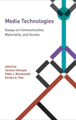 Media Technologies: Essays on Communication, Materiality, and Society