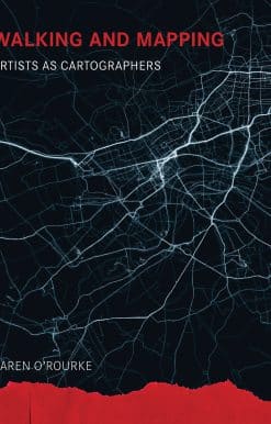 Walking and Mapping: Artists as Cartographers