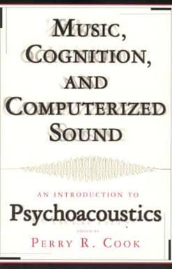 Music, Cognition, and Computerized Sound: An Introduction to Psychoacoustics