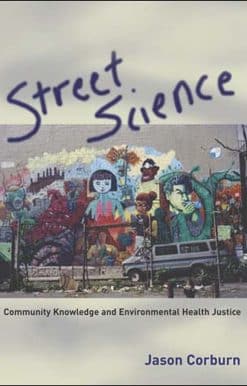 Street Science: Community Knowledge and Environmental Health Justice