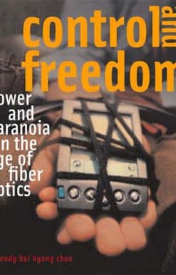 Control and Freedom: Power and Paranoia in the Age of Fiber Optics