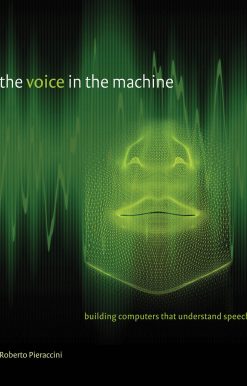 The Voice in the Machine: Building Computers That Understand Speech