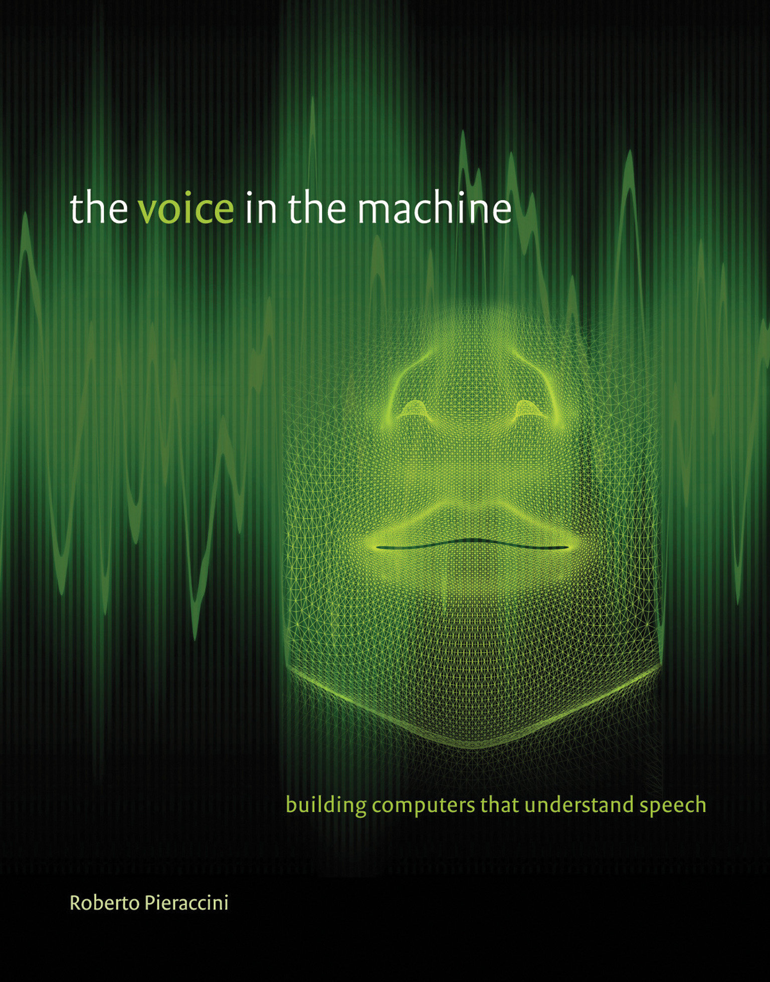 9780262533294 The Voice in the Machine: Building Computers That Understand Speech
