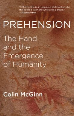 Prehension: The Hand and the Emergence of Humanity