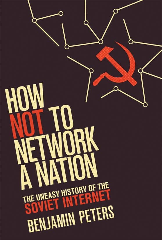 How Not to Network a Nation: The Uneasy History of the Soviet Internet