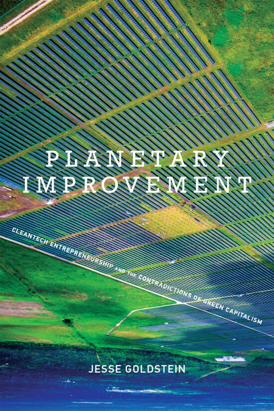 Cleantech Entrepreneurship and the Contradictions of Green Capitalism: Planetary Improvement