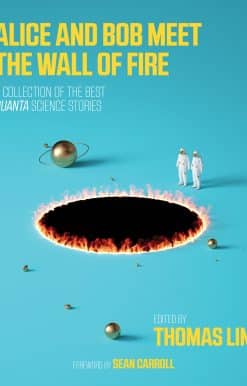 Alice and Bob Meet the Wall of Fire: The Biggest Ideas in Science from Quanta