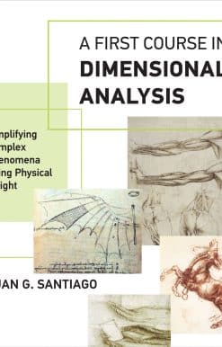 A First Course in Dimensional Analysis: Simplifying Complex Phenomena Using Physical Insight