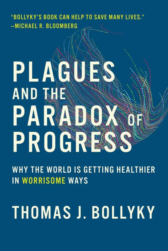 Why the World Is Getting Healthier in Worrisome Ways: Plagues and the Paradox of Progress