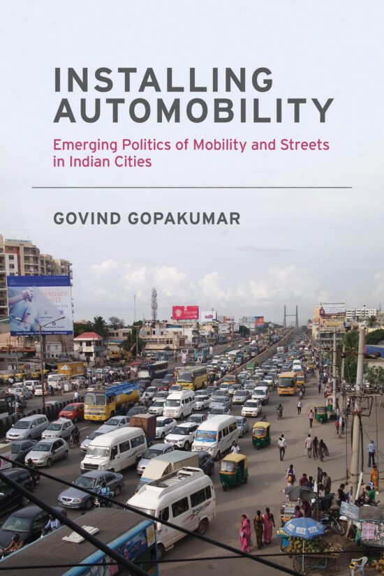 Emerging Politics of Mobility and Streets in Indian Cities: Installing Automobility
