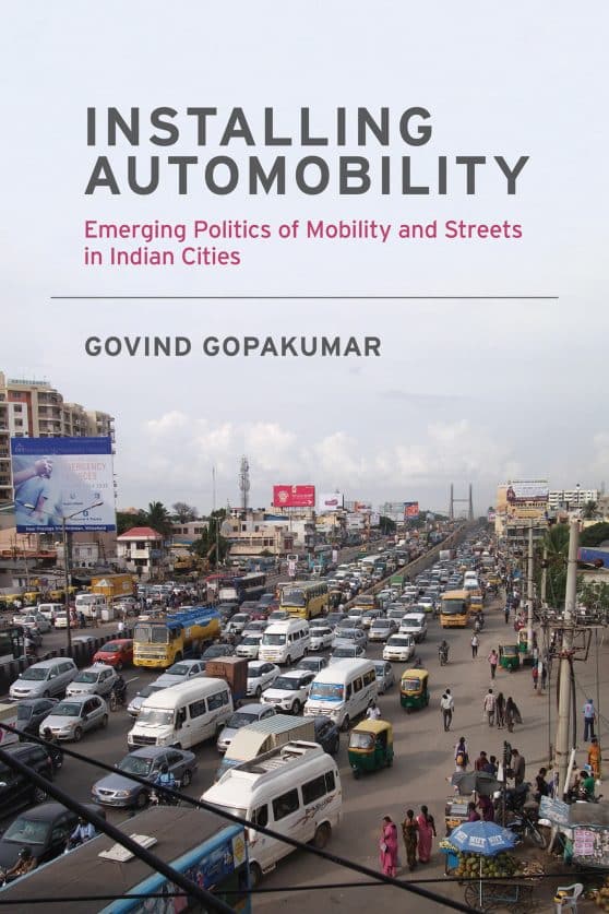 Emerging Politics of Mobility and Streets in Indian Cities: Installing Automobility