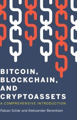 Bitcoin, Blockchain, and Cryptoassets: A Comprehensive Introduction