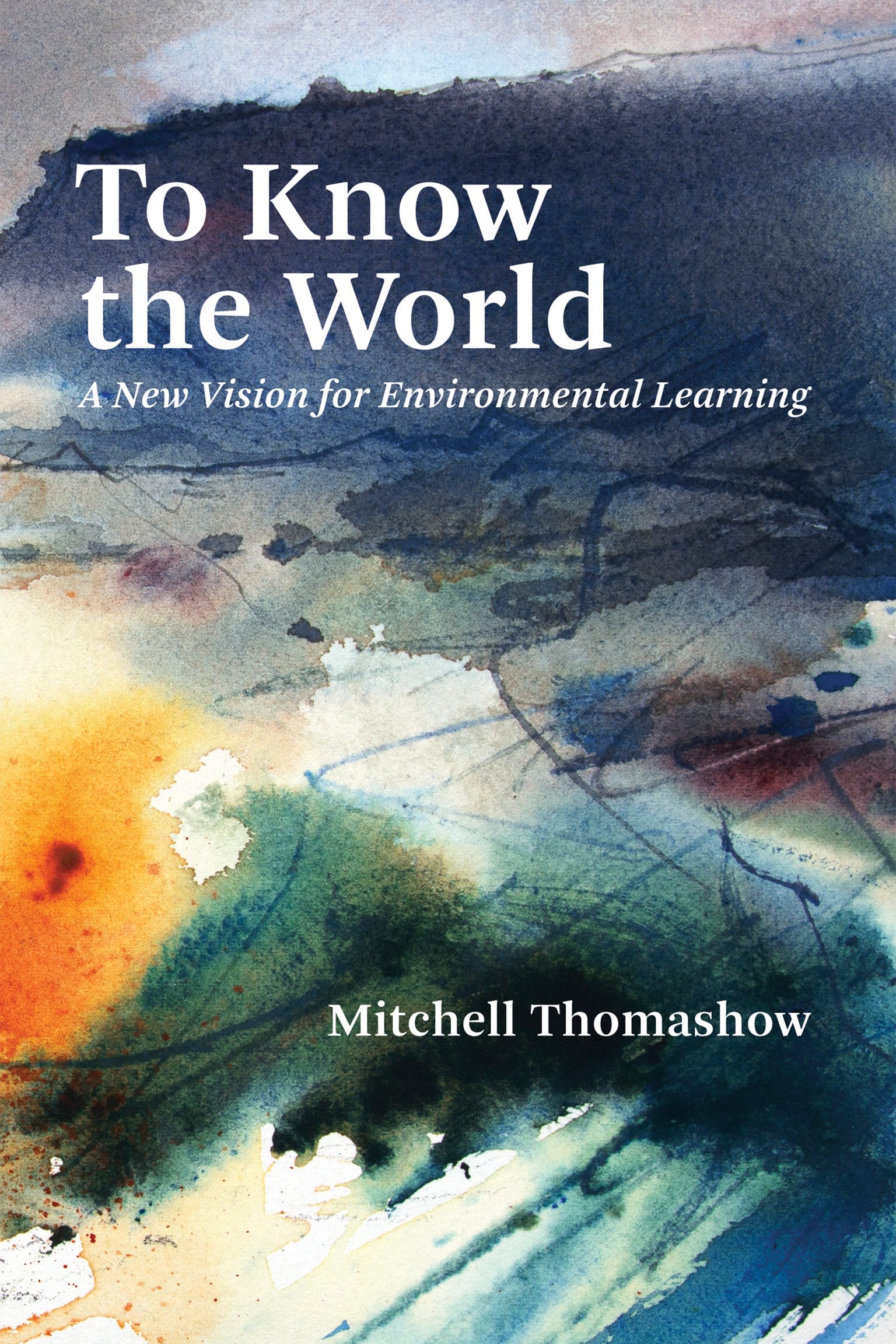 9780262539821 To Know the World: A New Vision for Environmental Learning