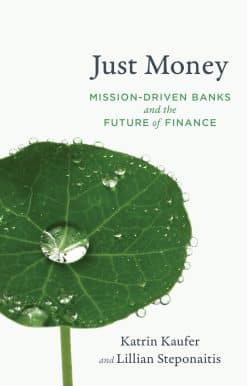 Mission-Driven Banks and the Future of Finance: Just Money