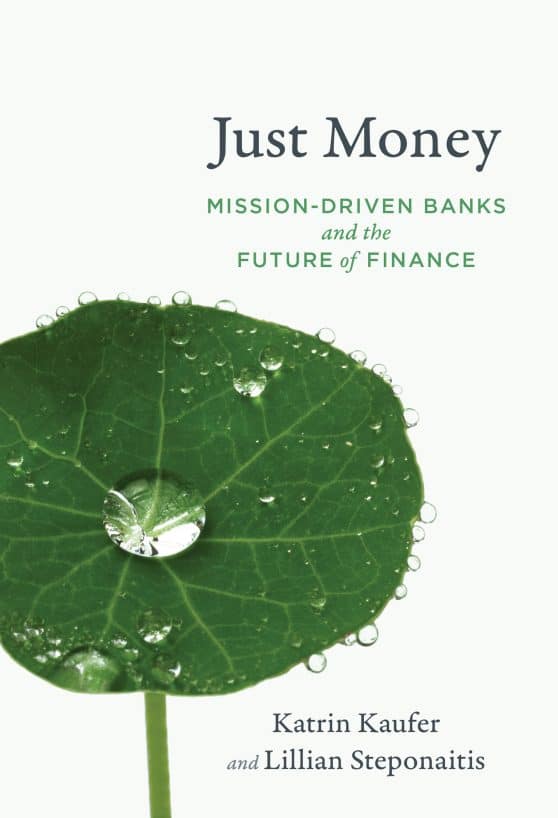 Mission-Driven Banks and the Future of Finance: Just Money