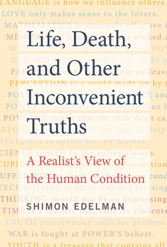 A Realist's View of the Human Condition: Life, Death, and Other Inconvenient Truths