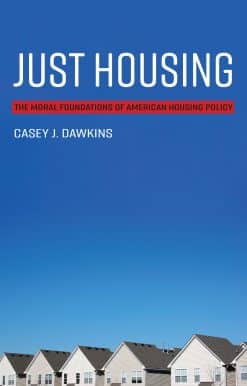 Just Housing: The Moral Foundations of American Housing Policy