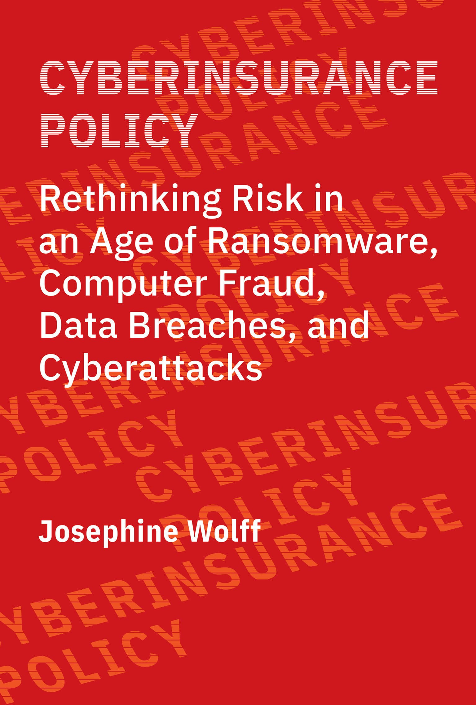 9780262544184 Rethinking Risk in an Age of Ransomware, Computer Fraud, Data Breaches, and Cyberattacks: Cyberinsurance Policy