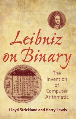 Leibniz on Binary: The Invention of Computer Arithmetic