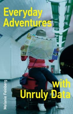 Everyday Adventures with Unruly Data