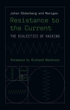 Resistance to the Current: The Dialectics of Hacking