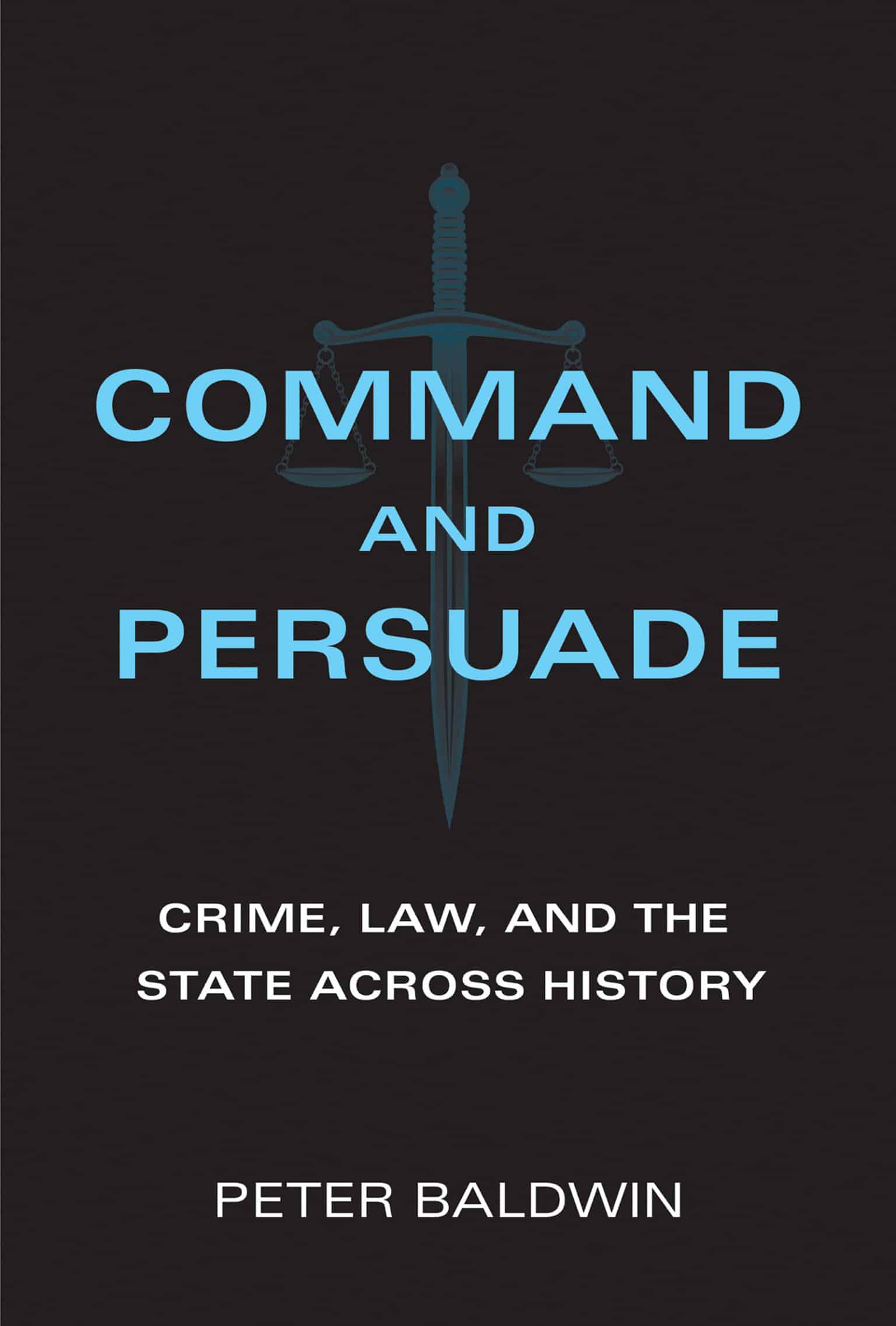 9780262546027 Crime, Law, and the State across History: Command and Persuade