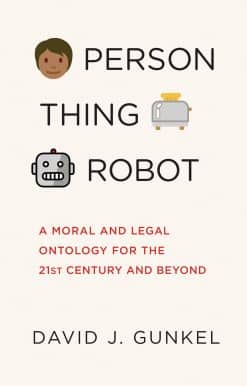 Person, Thing, Robot: A Moral and Legal Ontology for the 21st Century and Beyond