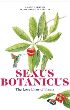 Sexus Botanicus: The Love Lives of Plants