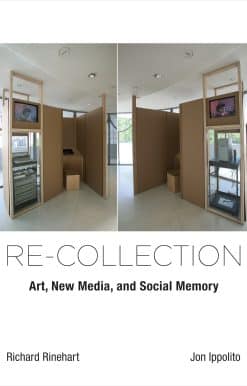 Re-collection: Art, New Media, and Social Memory