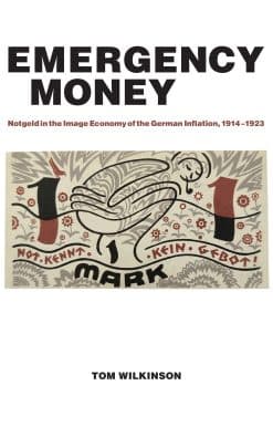 Notgeld in the Image Economy of the German Inflation, 1914–1923: Emergency Money