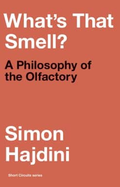 What's That Smell?: A Philosophy of the Olfactory