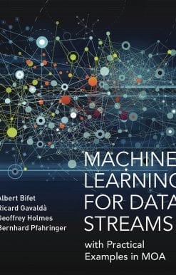 Machine Learning for Data Streams: with Practical Examples in MOA
