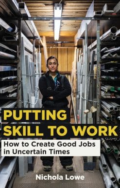 Putting Skill to Work: How to Create Good Jobs in Uncertain Times
