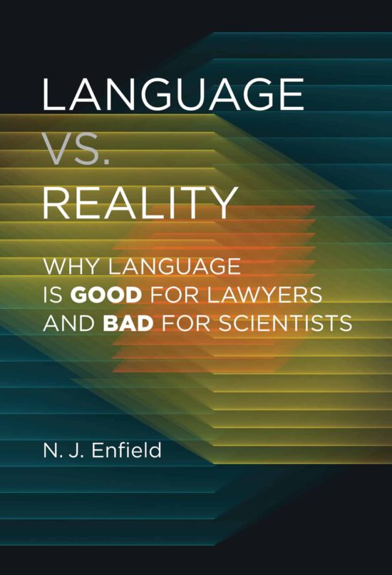 Why Language Is Good for Lawyers and Bad for Scientists: Language vs. Reality