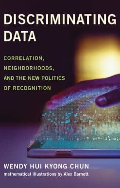 Discriminating Data: Correlation, Neighborhoods, and the New Politics of Recognition
