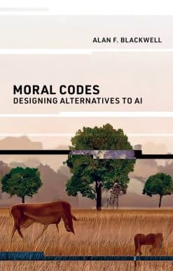 Moral Codes: Designing Alternatives to AI