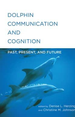 Dolphin Communication and Cognition: Past, Present, and Future