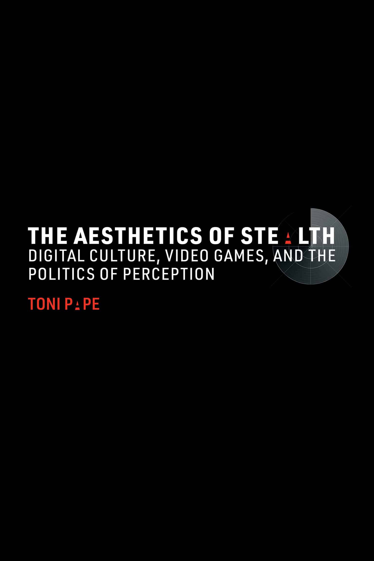 9780262549783 The Aesthetics of Stealth: Digital Culture, Video Games, and the Politics of Perception